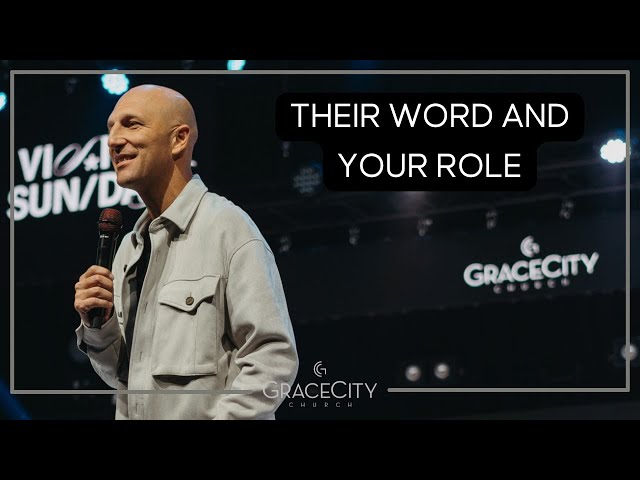 Grace City Church | At Your Word Part 5 | Their Word And Your Role