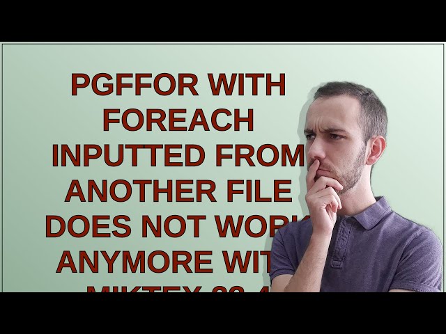 Tex: pgffor with foreach inputted from another file does not work anymore with MiKTeX 23.4
