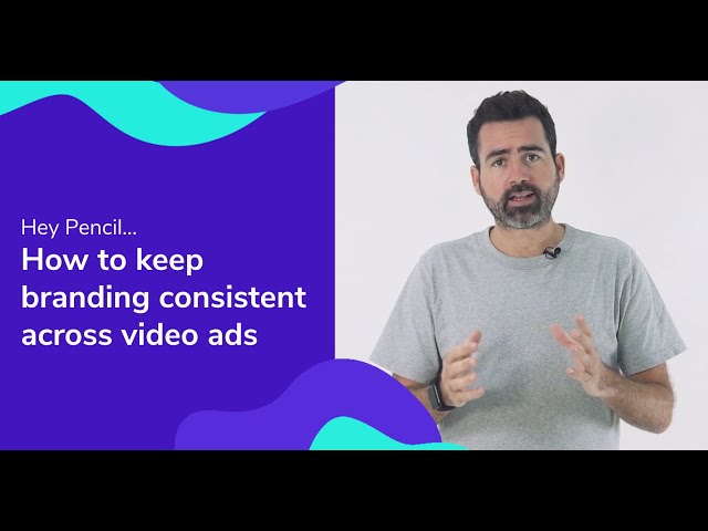 How To Keep Branding Consistent Across Video Ads - Hey Pencil