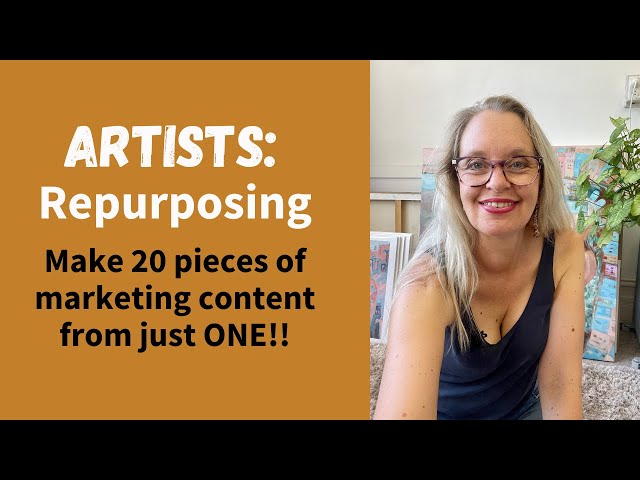 Artists: How To Repurpose Your Marketing Content (and drive more traffic to your website).