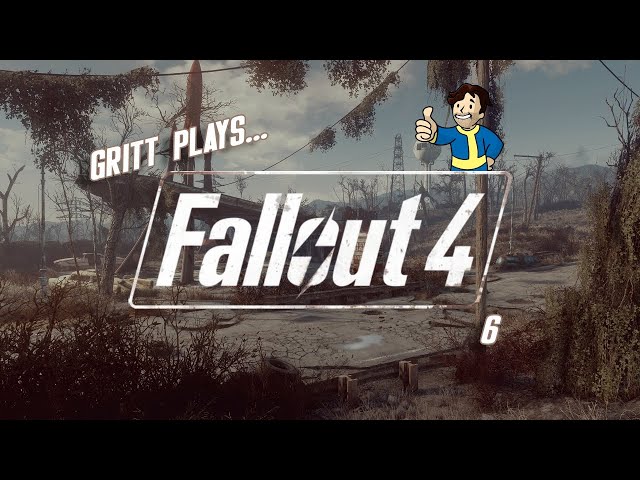 Gritt Plays Fallout 4 - Part 6
