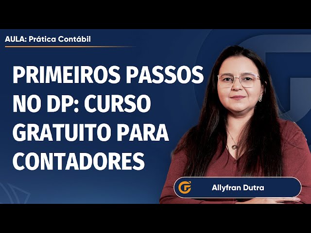 PRIMEIROS PASSOS NO DP: CURSO GRATUITO PARA CONTADORES - AULA 04 | 26.06, 19H30