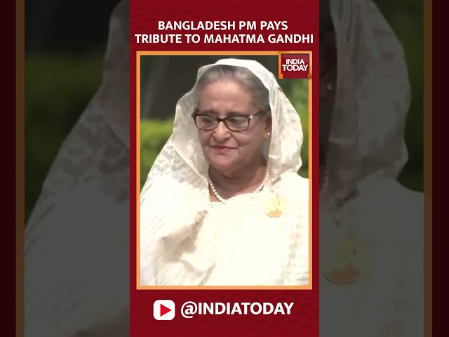 Bangladesh PM Sheikh Hasina Lays A Wreath At Raj Ghat & Pays Tribute To Mahatma Gandhi| India Today