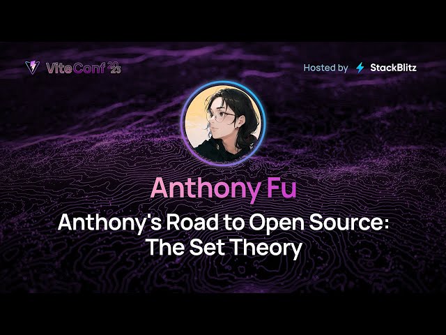 Anthony Fu | Anthony's Road to Open Source: The Set Theory | ViteConf 2023