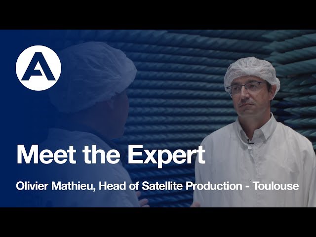 Meet the Expert - Olivier Mathieu Head of Satellite Production, Toulouse
