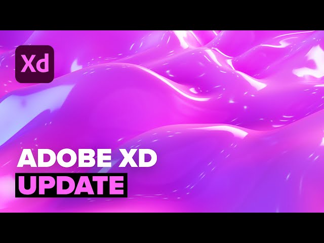 Everything You Need To Know - Adobe XD Update (2022)