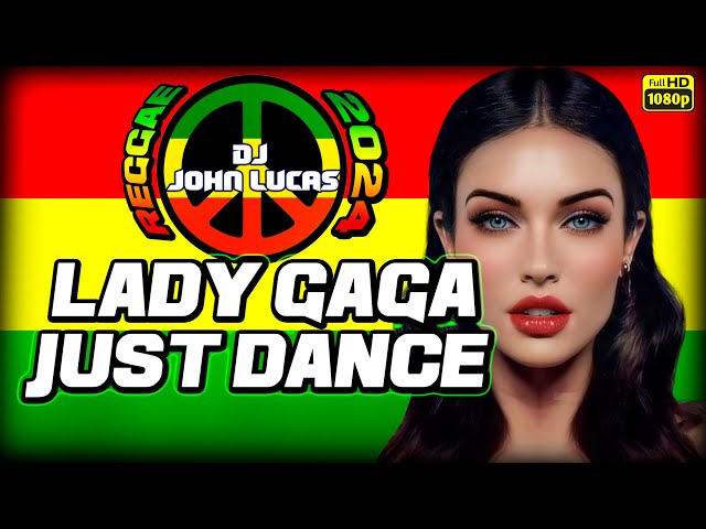 Lady Gaga - Just Dance - Reggae 2024 - Reggae Internacional - Reggae Do Maranhão - Love Songs