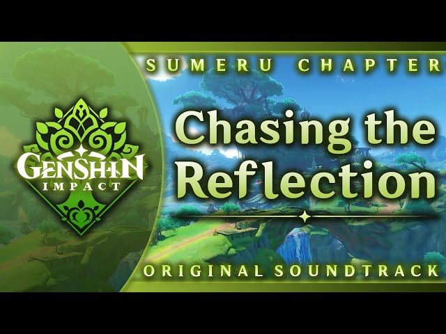 Chasing the Reflection | Genshin Impact Original Soundtrack: Sumeru Chapter
