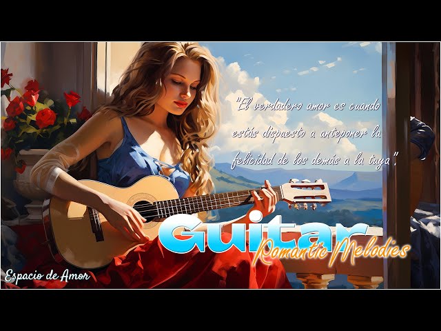 Romantic music for the soul in peace, discovering deep emotions! romantic melodies guitar