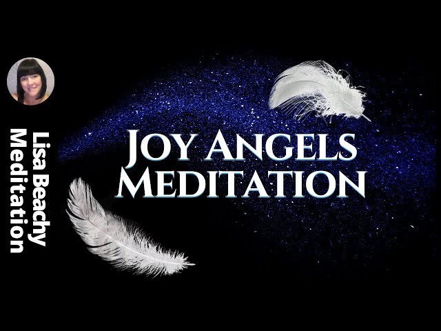 ANGELS OF JOY and HAPPINESS Guided Meditation