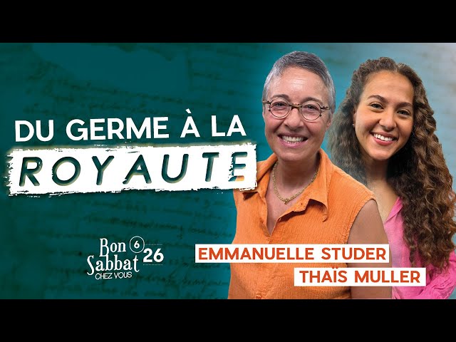 Du germe à la royauté | Bon Sabbat Chez Vous S6E26 avec Emmanuelle Studer et Thaïs Muller