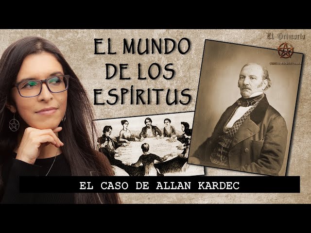 El caso de Allan Kardec y el mundo de los espíritus | ESPIRITISMO CIENTÍFICO