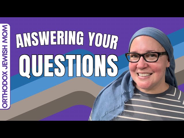 Q&A Answering Your Questions About My Orthodox Jewish Life | Orthodox Jewish Mom (Jar of Fireflies)