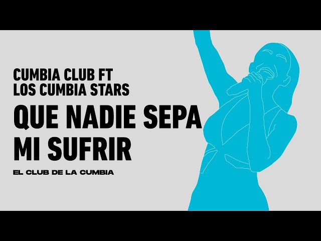 Cumbia Club, Los Cumbia Stars - Que Nadie Sepa Mi Sufrir (Video Oficial)