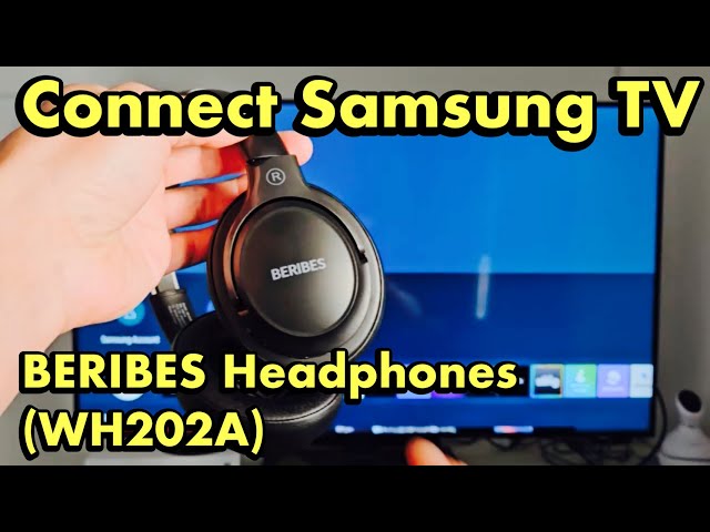 BERIBES Headphones (WH202A): Connect to Samsung Smart TV (via Bluetooth)