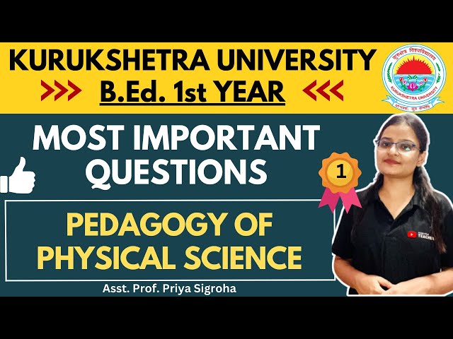 KUK Pedagogy of Physical Science Important Questions | B.ED. 1st Year | Asst. Prof. Priya Sigroha