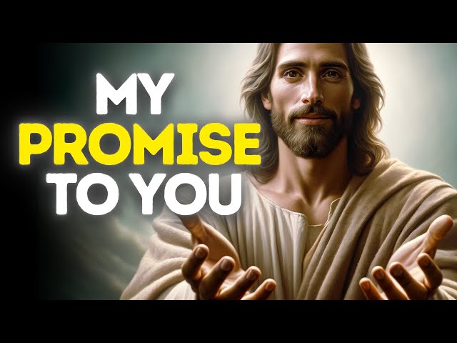 My Promise To YOU | Gods message today | God blessings message | God's Message Now