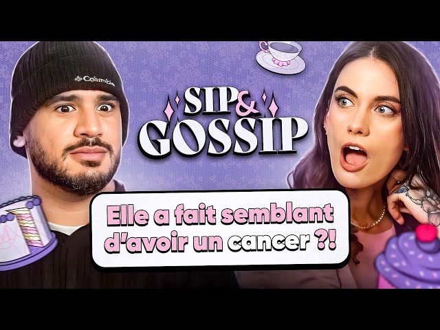 Elle a fait semblant d'avoir un cancer ?? - SIP & GOSSIP #3 (ft. Amine)