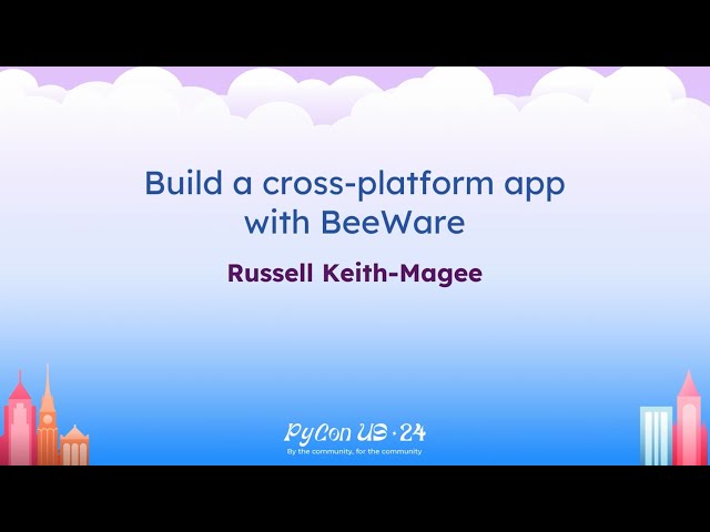Tutorials - Russell Keith-Magee: Build a cross-platform app with BeeWare