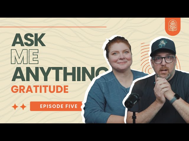 Ask Me Anything | Episode 5 Gratitude