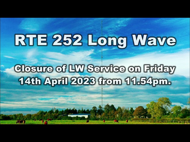 RTE 252 LW Closedown of LW service on 14-04-23