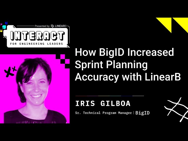 How Big ID Increased Sprint Planning Accuracy with LinearB | INTERACT April 2022