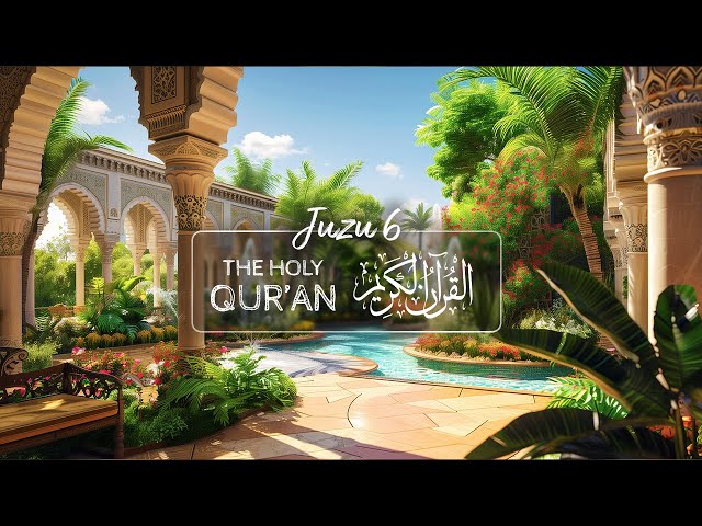 The Holy Qur'an - Juz'u 6 | Relaxing Warm Recitation Ambiance ☕📿 | القران الكريم - جزء ٦