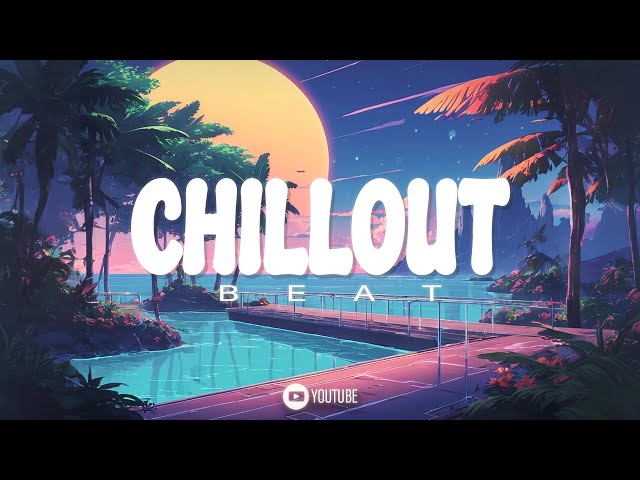 Chill Out Beats 🌴 Relaxing & Smooth Music for Stress Relief & Focus.