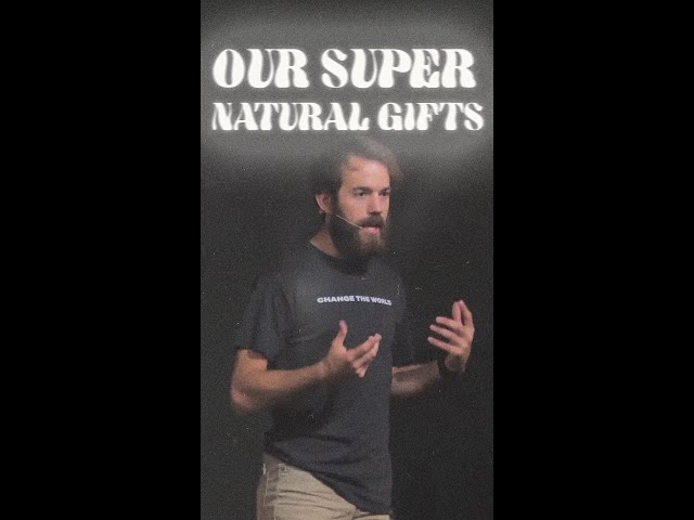 Our Super Natural Gifts