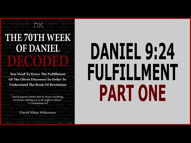 The Fulfillment Of Daniel 9:24 Part One