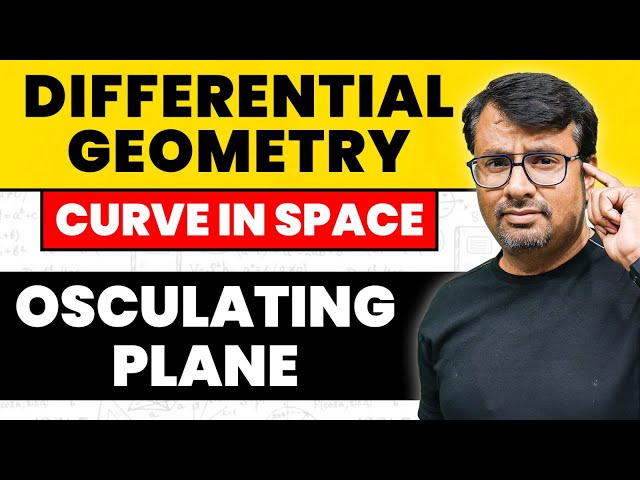 Differential Geometry | Curve in Space | Osculating Plane by GP Sir