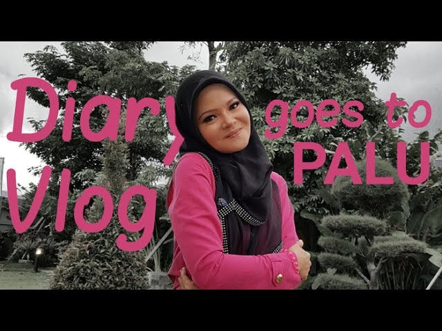 Diary Vlog - Terry Goes to Palu