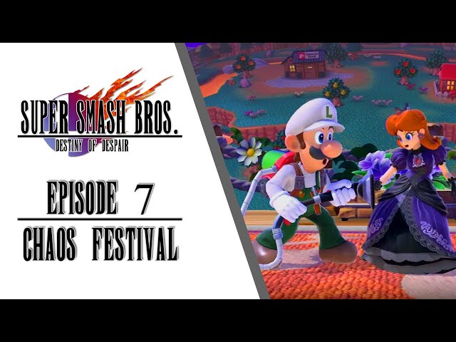 Super Smash Bros Ultimate: Destiny of Despair - EP 7 "Chaos Festival" [A SSBU ENG MACHINIMA]