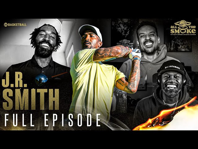 J.R. Smith | Ep. 130 | ALL THE SMOKE Full Episode | SHOWTIME Basketball
