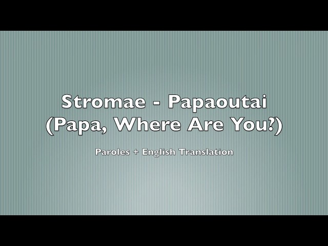 Stromae - Papaoutai | English Translation and Lyrics
