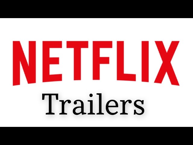 Netflix trailers