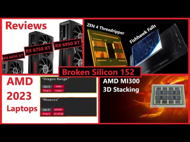 RX 6950 XT Reviews, MI300, Phoenix & Dragon Range, ZEN 4 96C TR vs 112C Xeon-W | Broken Silicon 152