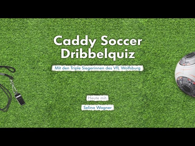 Caddy Soccer Dribbelquiz mit Selina Wagner vom VfL Wolfsburg.