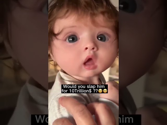 would you slap this Baby For 10trillion Dallors