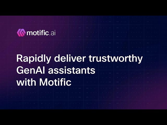 Rapidly deliver trustworthy GenAI assistants with Motific