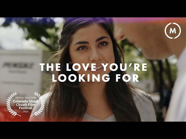 The Love You're Looking For | Short Film