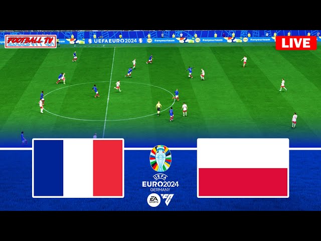 LIVE : FRANCE vs POLAND - UEFA EURO 2024 | Group Stage - Full Match Today | FC 24 Gameplay Video