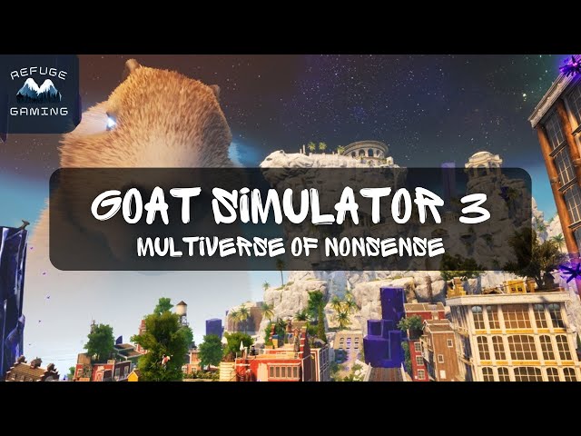 Welcome to the Multiverse of Nonsense (Goat Simulator 3) | Refuge Gaming