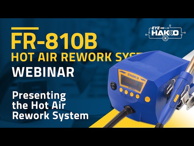 "Eye On Hakko" presents the HAKKO "FR-810B Hot Air Rework System"