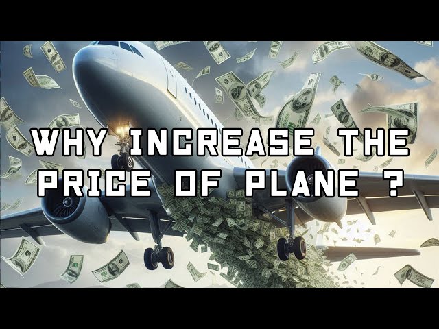 ✈️ Why increase the price of plane ?