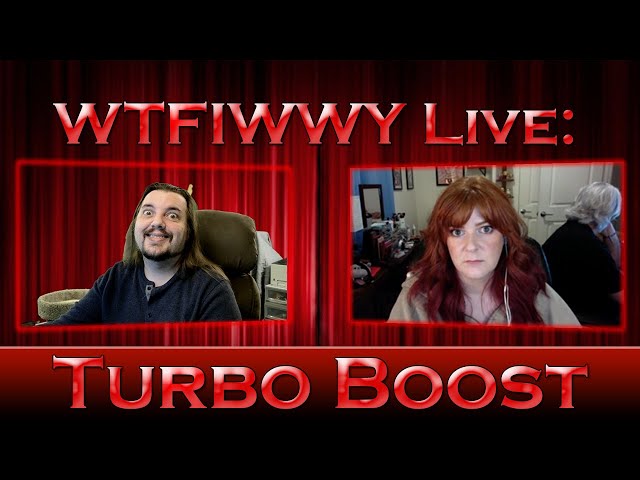WTFIWWY Live - Turbo Boost - 9/21/20