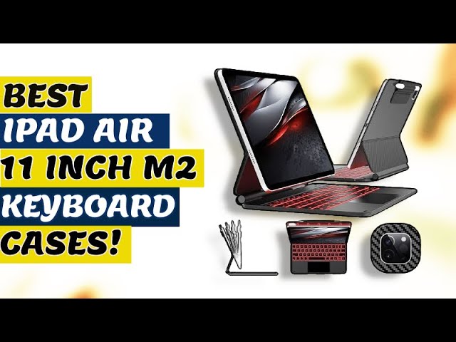Top 5 Best Ipad Air 11 Inch M2 Keyboard Cases 2024!🔥🔥🔥