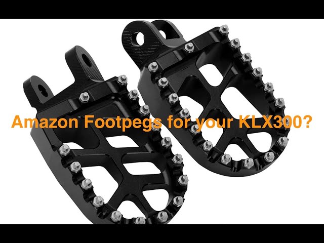 Amazon footpegs for your KLX300? AnXin footpegs.