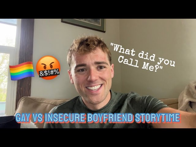 Gay Vs Insecure Boyfriend Storytime!