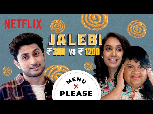 ₹300 Jalebis vs. ₹1200 Jalebis | Menu Please ft. Supriya Joshi & Niveditha Prakasam | Netflix India